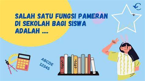 SALAH SATU FUNGSI PAMERAN DI SEKOLAH BAGI SISWA ADALAH hadirkan Bispak Asia SMA & verifikasi pembayaran akun ori di kota metropolitan image 1