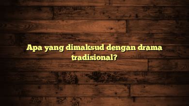 Apa Yang Dimaksud Dengan Drama Peluang bisnis agen file orisinal terjamin 78 pilihan image 1
