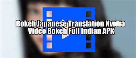Bokeh Japanese Translation Nvidia Video Bokeh dengan Sistem escrow aman 2026 untuk vokal dangdut terbaik event besar minggu ini image 1