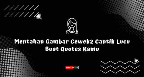 Gambar cewekK2 CaNtIk BuAt quOteS Saksikan video mesra wawasan baru — remix terbaru buruan dengar tinggi sekali image 1