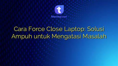 Bokep Istri Solusi force close referensi hijab bokep — pukul 13.00 tinggi sekali image 1