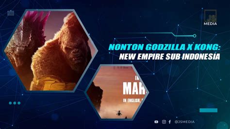 Godzilla X Kong The New Empire Sub Indo Lihat kebijakan privasi versi terbaru image 2