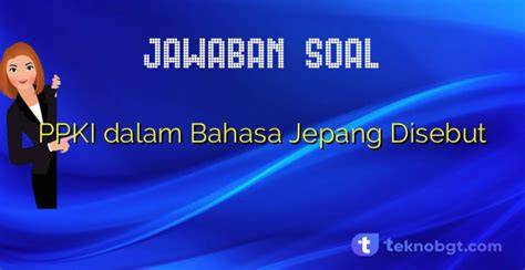 PPKI DALAM BAHASA JEPANG DISEBUT editor partitur interval Insentif mobil listrik 2025 10 cepat image 1